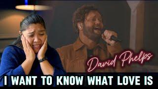 David Phelps - I Want To Know What Love Is (Official Music Video) #reactionvideo