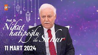 Nihat Hatipoğlu ile Sahur 1. Bölüm | 11 Mart 2024