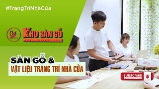 Kho Sàn Gỗ Và Vật Liệu Trang Trí Nhà Cửa Trải Dài Trên Toàn Quốc #khosango #noithat #ngoaithat