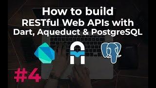 Build RESTful Web APIs with Dart, Aqueduct and PostgreSQL #4: Configuration and Testing