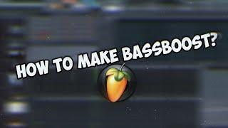 How To Make Bassboosted / Как Сделать Бассбуст? / Fl Studio Tutorial