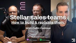 How to build & replicate stellar sales teams (with Collin Cadmus)