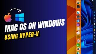 Run macOS on Windows PC with Hyper-V | Complete Guide to macOS Virtual Machine Setup