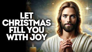 Let Christmas Fill You With Joy | God Says | God Message Today | Gods Message Now | God Message