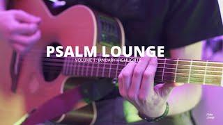 Psalm Lounge | Volume 1: Welcome to Psalm Lounge