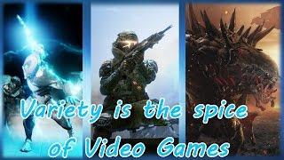 Variety is the Spice of Video Games