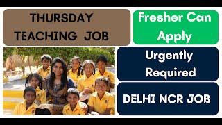 THURSDAY TEACHING JOB | GURUGRAM & NOIDA TAECHING JOB | TEACHER JOB SAHI HAI