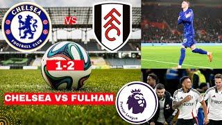 Chelsea vs Fulham 1-2 Live Stream Premier League Football EPL Match Score Commentary Highlights FC