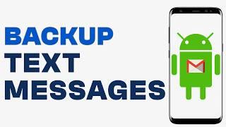 How to Backup Text Messages to Gmail on Android - Quick Guide