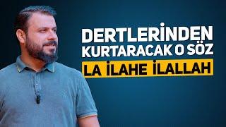 Maddi Manevi Dertlerden Kurtaracak Söz (La İlahe İllallah) - Mehmet Ede