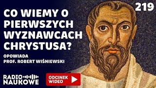 Chrześcijanie pierwszych wieków - kim byli i w co tak naprawdę wierzyli? | prof. Robert Wiśniewski