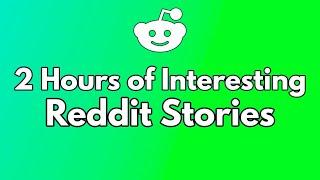 Reddit Stories to Fall Asleep to  2 Hours of AskReddit Story Compilation to chill to