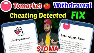 Tomarket  Cheating detected Appeal form | Tomarket tomato $TOMA Token Withdrawal Sybil Appeal form