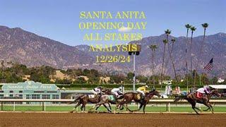 SANTA ANITA OPENING DAY STAKES ANALYSIS   DECEMBER 26, 2024