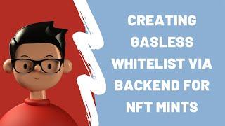[Backend] Create a gasless whitelist to NFT Mint Smart Contract | NFT Presale smart contract