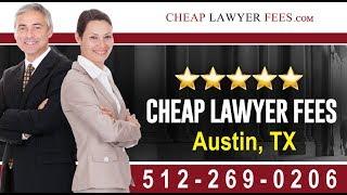 Cheap Lawyers Austin TX | Cheap Lawyer Fees