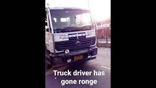 Truck drivek has gone rounge