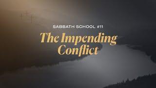 The Impending Conflict | Sabbath School