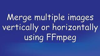 How to merge multiple images using FFmpeg on Android?