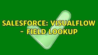 Salesforce: VisualFlow - Field Lookup