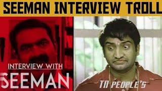 SEEMAN INTERVIEW TROLL__ LATEST 2020