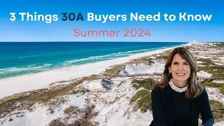 3 Things 30A Buyers Need to Know | Summer 2024