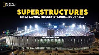 Superstructures  Birsa Munda Hockey Stadium, Rourkela   Superstructures   National Geographic