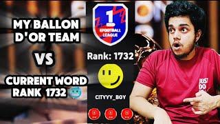 My Ballon d’Or Team vs Current word rank 1732|| Insane gameplay 