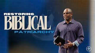 PT 1 | RESTORING BIBLICAL PATRIARCHY | James E. Ward Jr. | INSIGHT Church