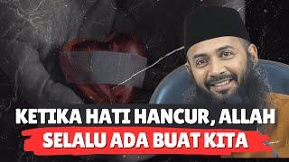 KETIKA HATI HANCUR, ALLAH SELALU ADA BUAT KITA -  Ustadz Dr. Syafiq Riza Basalamah, M.A