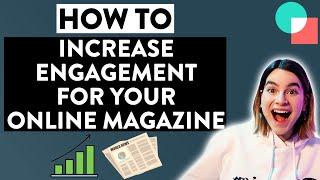 How To Increase Engagement For Your Online Magazine