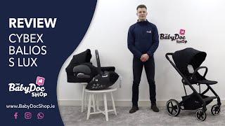 Cybex Balios S Lux Full Review | 2022 | BabyDoc Shop |