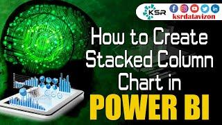 How to Create Stacked Column Chart in POWER BI | Types of Charts in Power BI | KSR Datavizon