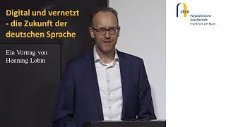 Henning Lobin: Digital und vernetzt - die Zukunft der deutschen Sprache