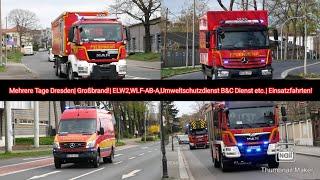 Mehrere Tage Dresden| Großbrand!| ELW2,WLF-AB-A,Umweltschutzdienst B&C Dienst etc.| Einsatzfahrten!