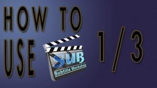 How to use subtitle workshop [1/3] [English] HD