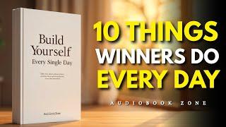 10 Things You Must Work On Every Day | Audiobook