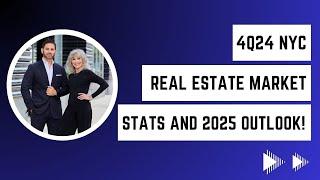 4Q24 NYC Real Estate Market Stats and 2025 Outlook!