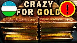 Uzbekistan Is CRAZY FOR GOLD! Here's Why!