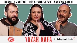 Nadal’ın Jübilesi, Bin Liralık Çorba, Nasa’da Eylem | Yazar Kafa #2