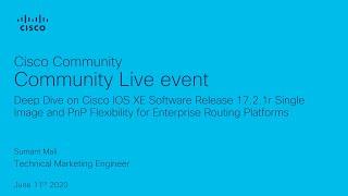 Community Live- Deep Dive on Cisco IOS XE Software Release 17.2.1r Single Image and PnP Flexibility