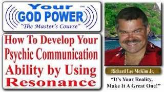How To Develop Your Psychic Communication Ability by Using Resonance - Richard Lee McKim  Jr.
