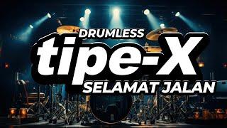 DRUMLESS - SELAMAT JALAN [tipe-X] | MUSIC MINUS ONE | NO DRUM | MUSIC NO DRUM