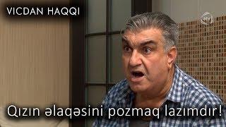 Qızın əlaqəsini pozmaq lazımdır! (Vicdan haqqı 63-cü bölüm, fraqment)