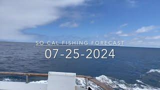 So Cal Fishing Forecast 07-25-24