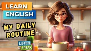 My Daily Routine   | English Stories | English Listening Skills - Speaking Skills.