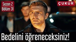 Çukur 2.Sezon 31.Bölüm - Bedelini Öğreneceksiniz!