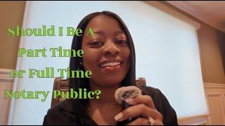 Should I Be A Part Time or Full Time Notary Public ?