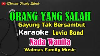 Orang Yang Salah (Gayung tak bersambut) || Karaoke || Nada Wanita