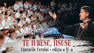 Te iubesc, Iisuse - LIVE | 1500 tineri coriști | Cântările Cerului, Ediţia a II-a